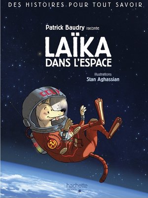 cover image of Des histoires pour tout savoir--Laika, chienne de l'espace